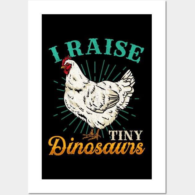 I Raise Tiny Dinosaurs - Funny Chicken Farming Gift Wall Art by biNutz